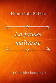 Title: La fausse maîtresse, Author: Honore de Balzac