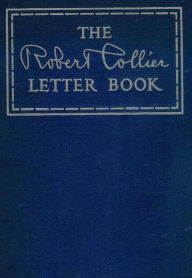 Title: The Robert Collier Letter Book, Author: Robert Collier