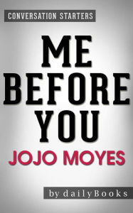 Title: Me Before You: by Jojo Moyes Conversation Starters, Author: dailyBooks