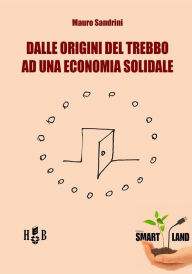 Title: Dall'origine del trebbo ad una economia solidale, Author: Mauro Sandrini
