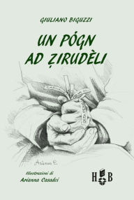 Title: Un pógn ad zirudèli, Author: Giuliano Biguzzi