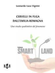 Title: Cervelli in fuga dall'Emilia-Romagna: Uno studio qualitativo del fenomeno, Author: Leonardo Luca Vignini