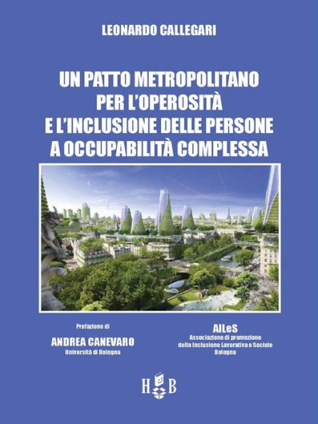 Un patto metropolitano per l'operosità e l'inclusione delle persone a occupabilità complessa: Con la prefazione di Andrea Canevaro