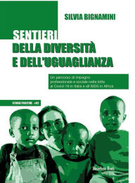 Title: Sentieri della diversità e dell'uguaglianza: Un percorso di impegno professionale e sociale nella lotta al Covid-19 in Italia e all'AIDS in Africa, Author: Silvia Bignamini