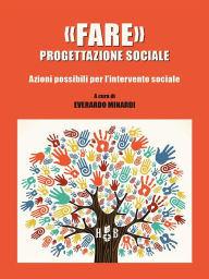 Title: «Fare» progettazione sociale: Azioni possibili per l'intervento sociale, Author: Everardo Minardi