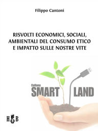 Title: Risvolti economici, sociali, ambientali del consumo etico e impatto sulle nostre vite, Author: Filippo Cantoni