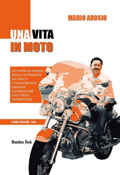 Una vita in moto: Un'esistenza sempre attiva e le riflessioni sui valori e i comportamenti personali e professionali che l'hanno caratterizzata