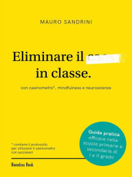 Title: Eliminare il caos in classe: Con casinometro, mindfulness e neuroscienze, Author: Mauro Sandrini
