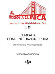 Title: L'empatia come interazione pura: Da Weber alla Neurosociologia, Author: Vincenzo Auriemma