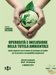Title: Operosità e inclusione nella tutela ambientale: Quale rapporto con le misure di sostegno al reddito per le persone a occupabilità complessa?, Author: Leonardo Callegari
