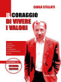 Il coraggio di vivere i valori: Lavoro, Sindacato, Politica, Volontariato: una testimonianza di vita