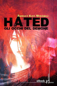 Title: Hated. Gli occhi del demone, Author: Angelica Elisa Moranelli