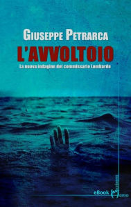 Title: L'Avvoltoio: La nuova indagine del commissario Lombardo, Author: Giuseppe Petrarca