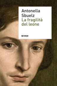 Title: La fragilità del leone, Author: Antonella Sbuelz