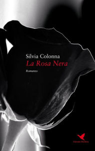 Title: La Rosa Nera, Author: Silvia Colonna