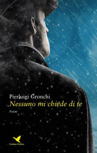 Title: Nessuno mi chiede di te, Author: Pierluigi Gronchi