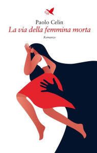 Title: La via della femmina morta, Author: Paolo Celin