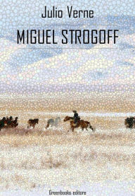 Title: Miguel Strogoff, Author: Julio Verne