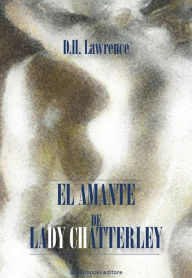 Title: El amante de Lady Chatterley, Author: D. H. Lawrence