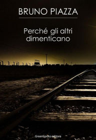 Title: Perchè gli altri dimenticano, Author: Bruno Piazza