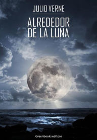 Title: Alrededor de la luna, Author: Julio Verne