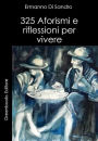 325 Aforismi e riflessioni per vivere