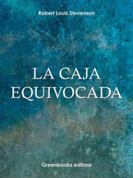 Title: La caja equivocada, Author: Robert Louis Stevenson