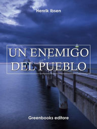 Title: Un enemigo del pueblo, Author: Henrik Ibsen