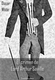 Title: El crimen de Lord Arthur Saville, Author: Oscar Wilde