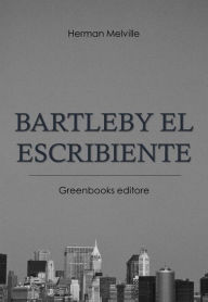 Title: Bartleby el escribiente, Author: Herman Melville