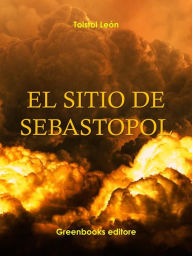 Title: El sitio de Sebastopol, Author: Leo Tolstoy