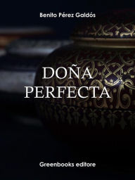 Title: Doña Perfecta, Author: Benito Perez Galdos