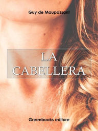 Title: La cabellera, Author: Guy de Maupassant