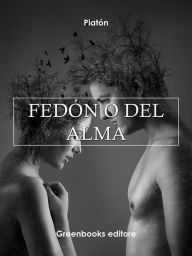Title: Fedón O del alma, Author: Plato