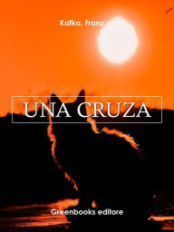 Title: Una cruza, Author: Franz Kafka