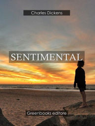 Title: Sentimental, Author: Charles Dickens