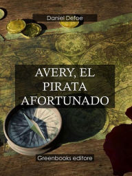 Title: Avery, el pirata afortunado, Author: Daniel Defoe