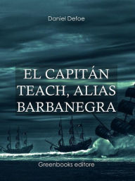 Title: El capitán Teach, alias barbanegra, Author: Daniel Defoe