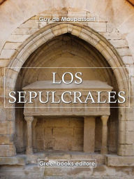 Title: Los sepulcrales, Author: Guy de Maupassant