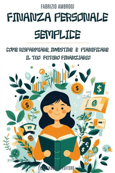 Finanza personale semplice: Come Risparmiare, Investire e Pianificare il Futuro Finanziario