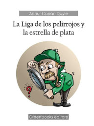 Title: La Liga de los pelirrojos y la estrella de plata, Author: Arthur Conan Doyle