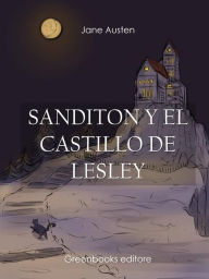 Title: Sanditon y el castillo de Lesley, Author: Jane Austen