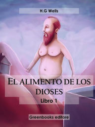 Title: El alimento de los dioses libro I, Author: H. G. Wells