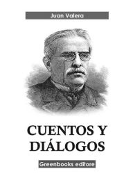 Title: Cuentos y diálogos, Author: Juan Valera