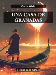 Title: Una casa de Granadas, Author: Oscar Wilde