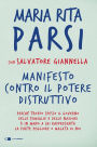 Manifesto contro il potere distruttivo: Perché troppo spesso il governo delle famiglie e delle nazioni è in mano a chi rappresenta la parte peggiore o malata di noi