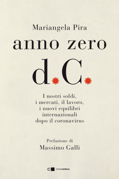 Anno zero d.C.: I nostri soldi, i mercati, il lavoro, i nuovi equilibri internazionali dopo il coronavirus