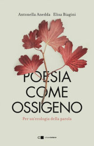 Title: Poesia come ossigeno: Per un'ecologia della parola, Author: Antonella Anedda