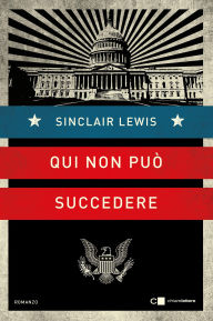 Title: Qui non può succedere, Author: Sinclair Lewis