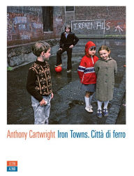 Title: Iron Towns. Città di ferro, Author: Giuseppe Righini